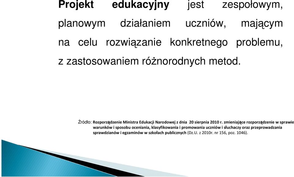 Źródło: Rozporządzenie Ministra Edukacji Narodowej z dnia 20 sierpnia 2010 r.