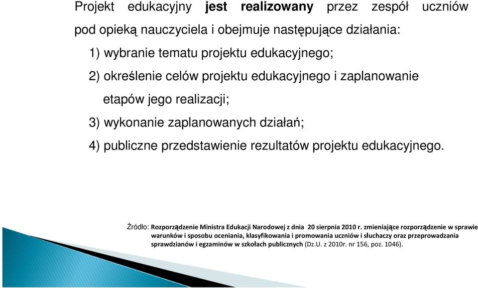 projektu edukacyjnego. Źródło: Rozporządzenie Ministra Edukacji Narodowej z dnia 20 sierpnia 2010 r.