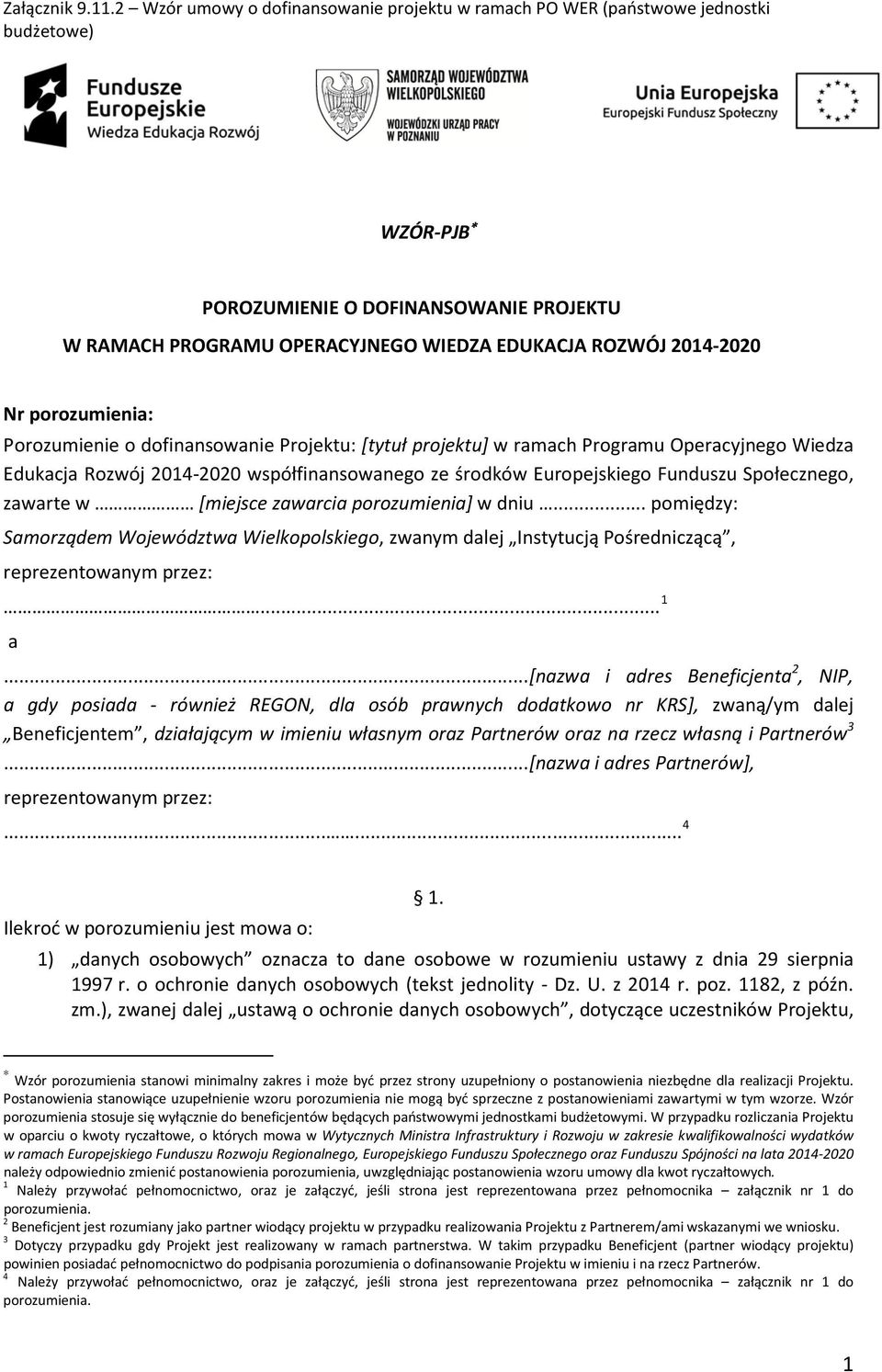 Nr porozumienia: Porozumienie o dofinansowanie Projektu: [tytuł projektu] w ramach Programu Operacyjnego Wiedza Edukacja Rozwój 2014-2020 współfinansowanego ze środków Europejskiego Funduszu
