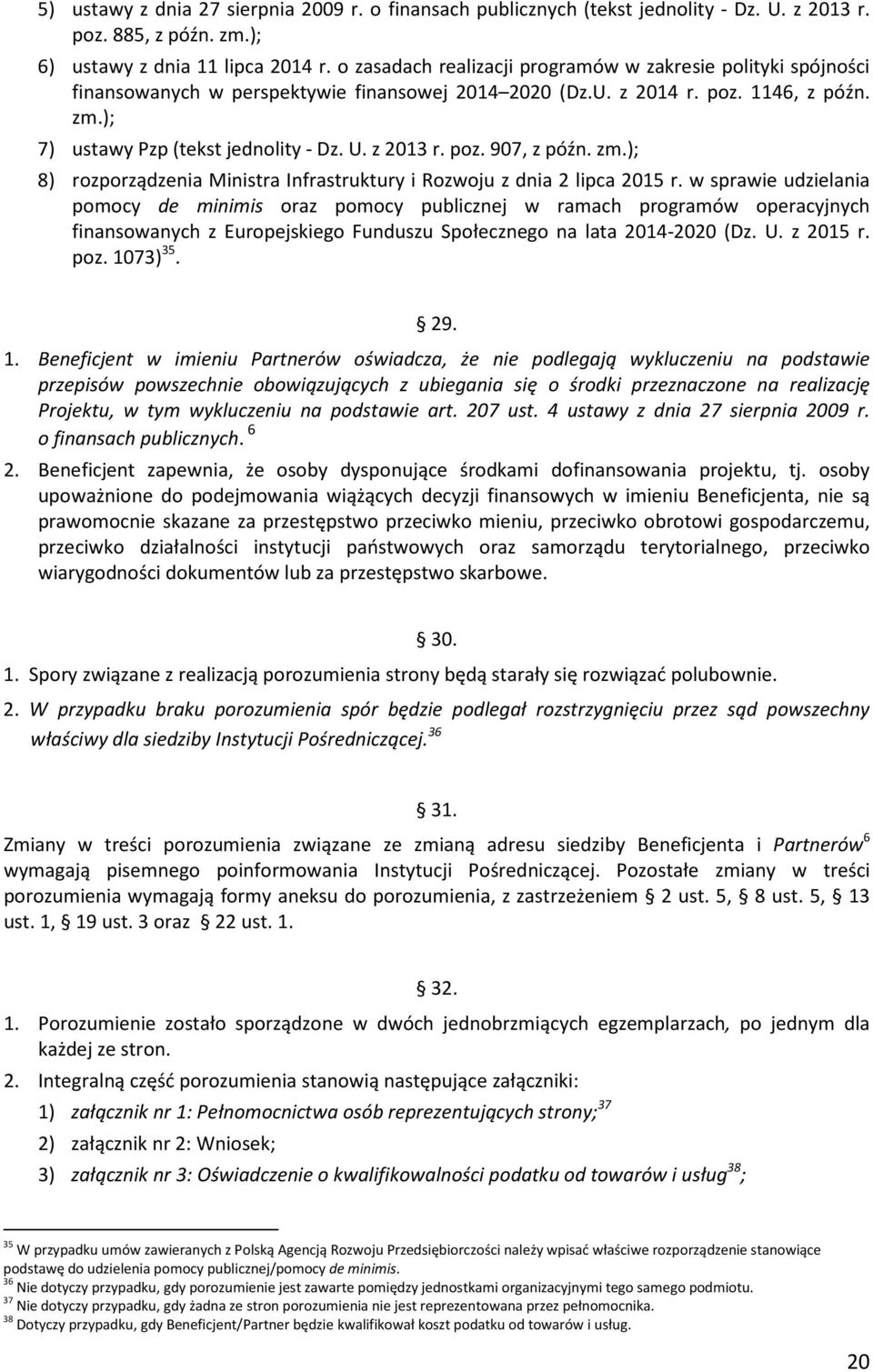 z 2013 r. poz. 907, z późn. zm.); 8) rozporządzenia Ministra Infrastruktury i Rozwoju z dnia 2 lipca 2015 r.