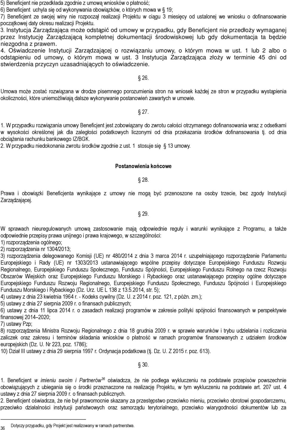 miesięcy od ustalonej we wniosku o dofinansowanie początkowej daty okresu realizacji Projektu. 3.