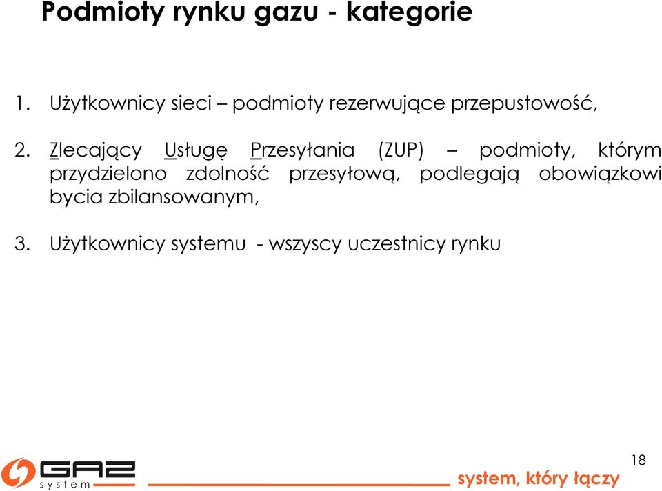 Zlecający Usługę Przesyłania (ZUP) podmioty, którym przydzielono zdolność