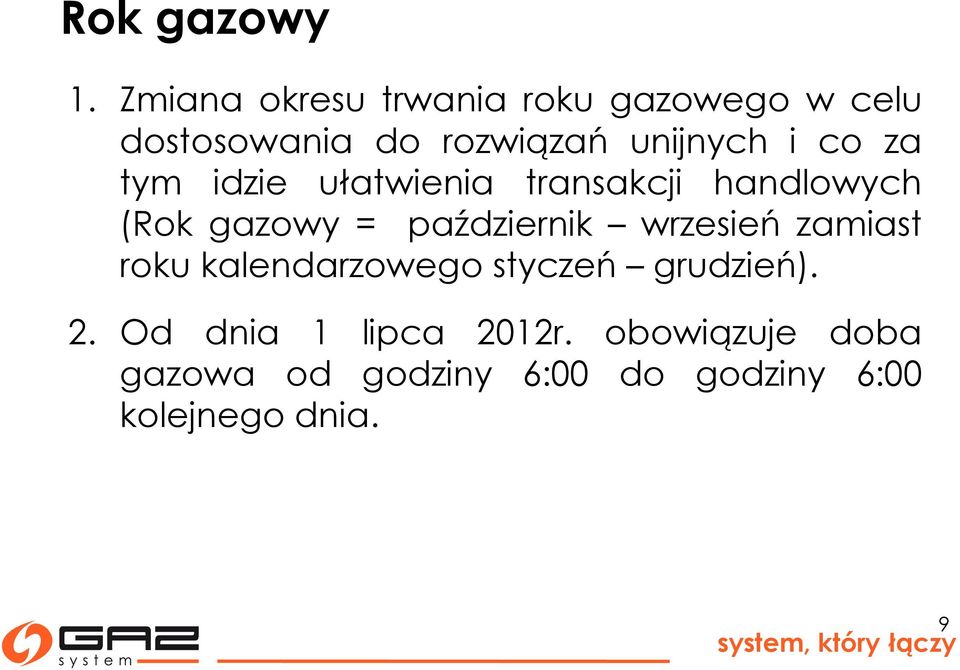 co za tym idzie ułatwienia transakcji handlowych (Rok gazowy = październik