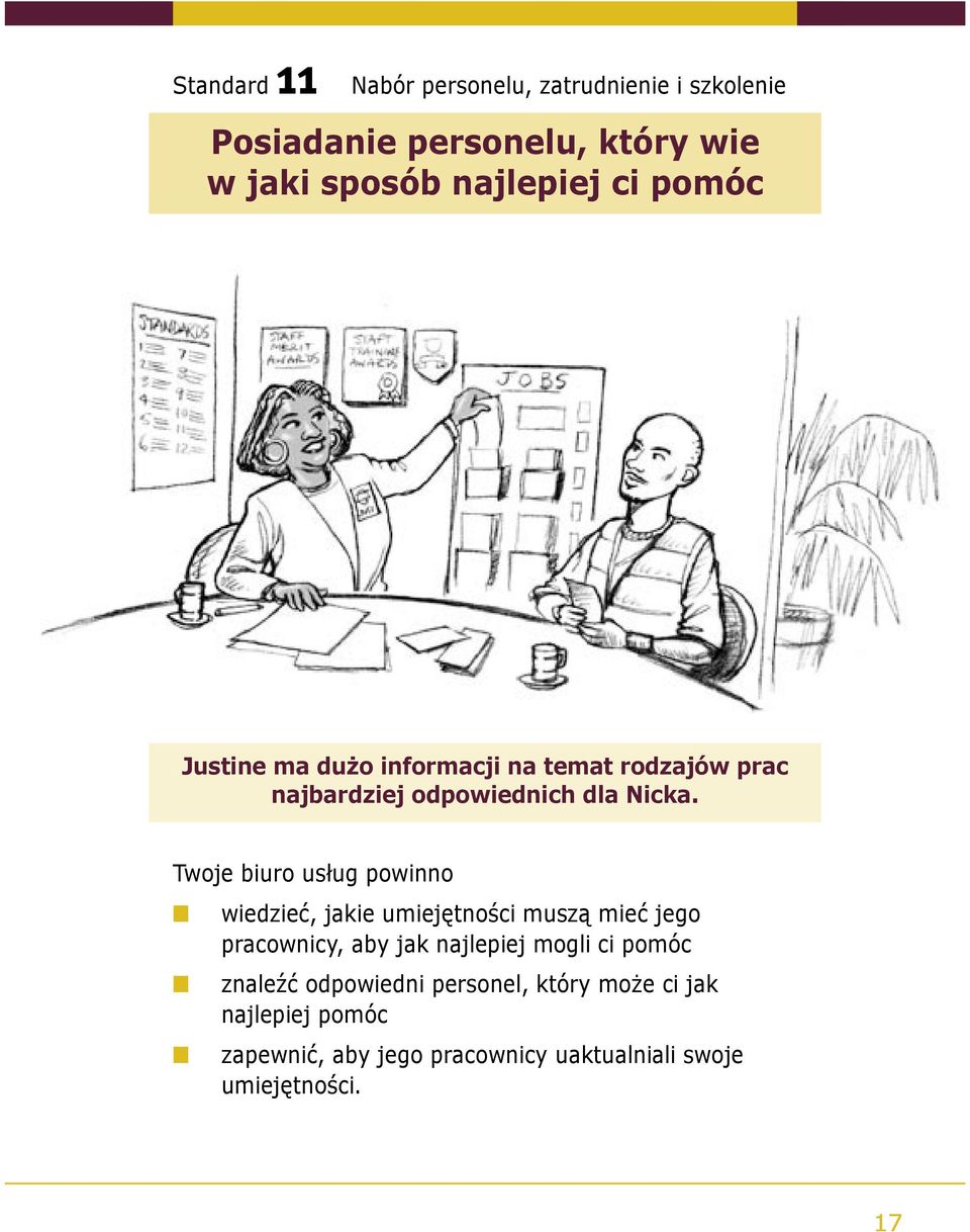 Twoje biuro usług powinno wiedzieć, jakie umiejętności muszą mieć jego pracownicy, aby jak najlepiej mogli ci