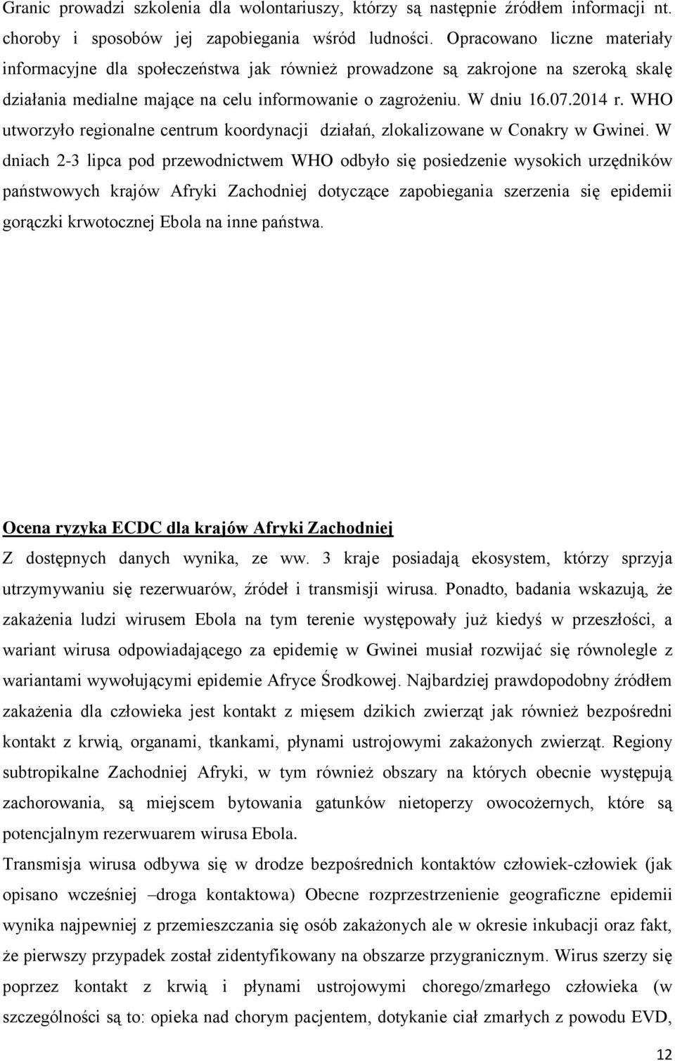 WHO utworzyło regionalne centrum koordynacji działań, zlokalizowane w Conakry w Gwinei.