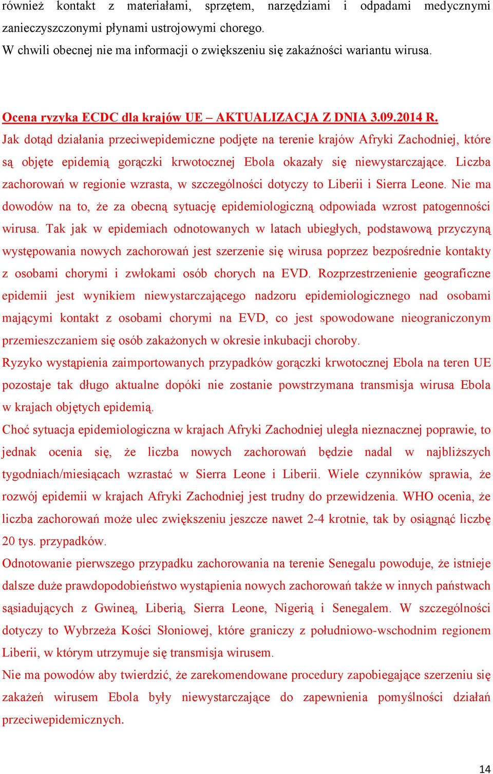 Jak dotąd działania przeciwepidemiczne podjęte na terenie krajów Afryki Zachodniej, które są objęte epidemią gorączki krwotocznej Ebola okazały się niewystarczające.