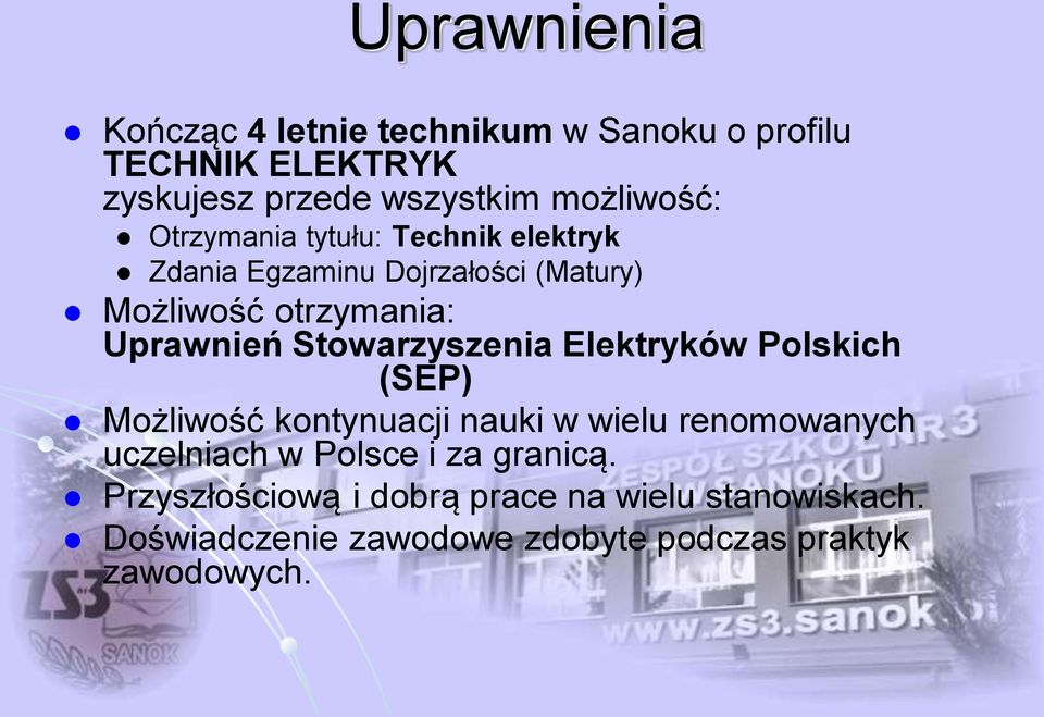 Stowarzyszenia Elektryków Polskich (SEP) Możliwość kontynuacji nauki w wielu renomowanych uczelniach w Polsce i