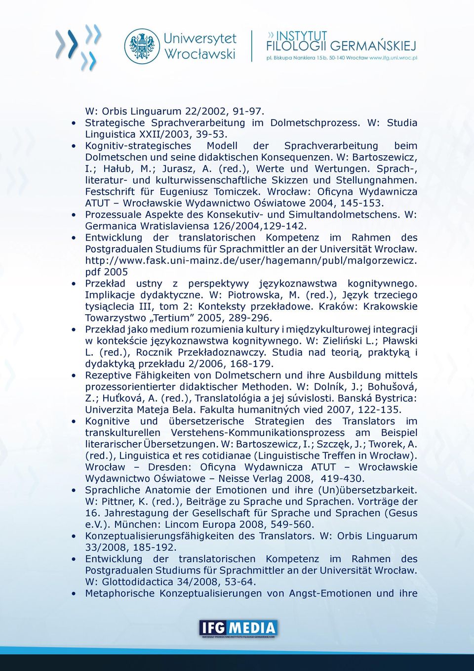 Sprach-, literatur- und kulturwissenschaftliche Skizzen und Stellungnahmen. Festschrift für Eugeniusz Tomiczek. Wrocław: Oficyna Wydawnicza ATUT Wrocławskie Wydawnictwo Oświatowe 2004, 145-153.