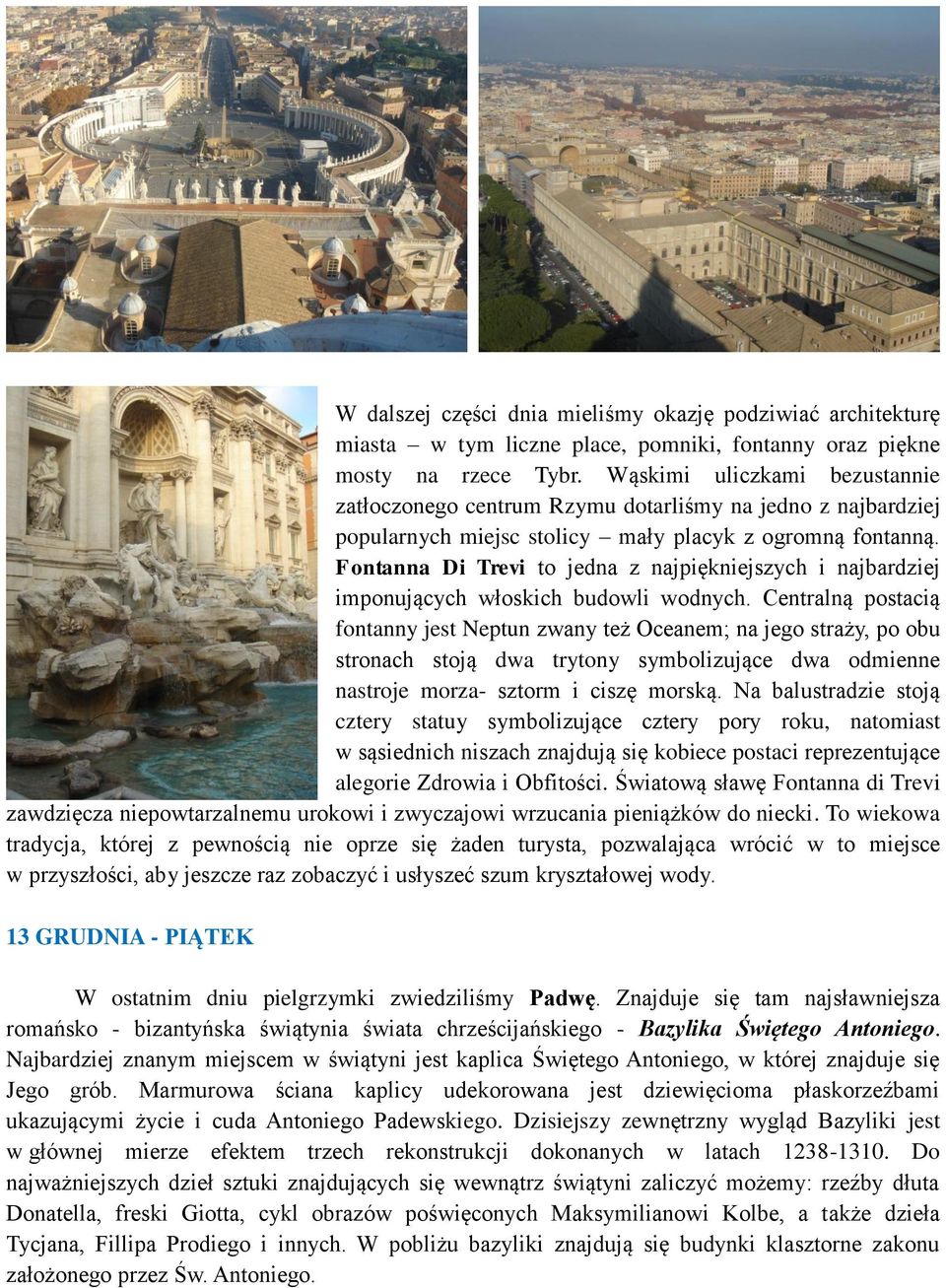 Fontanna Di Trevi to jedna z najpiękniejszych i najbardziej imponujących włoskich budowli wodnych.