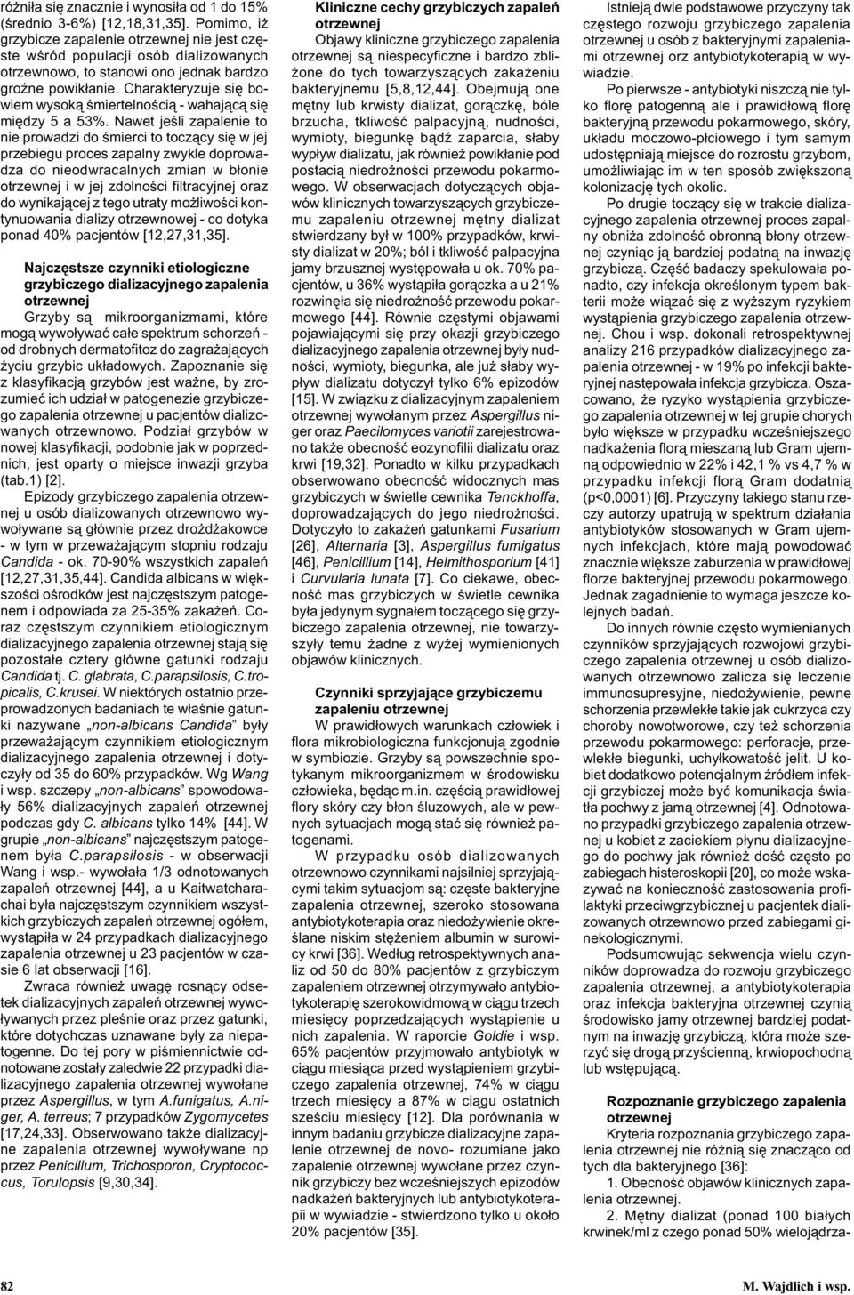 Charakteryzuje siê bowiem wysok¹ œmiertelnoœci¹ - wahaj¹c¹ siê miêdzy 5 a 53%.
