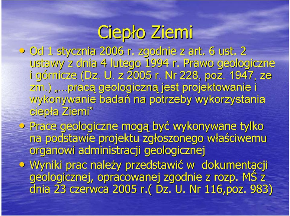..pracą geologiczną jest projektowanie i wykonywanie badań na potrzeby wykorzystania ciepła a Ziemi Prace geologiczne mogą być