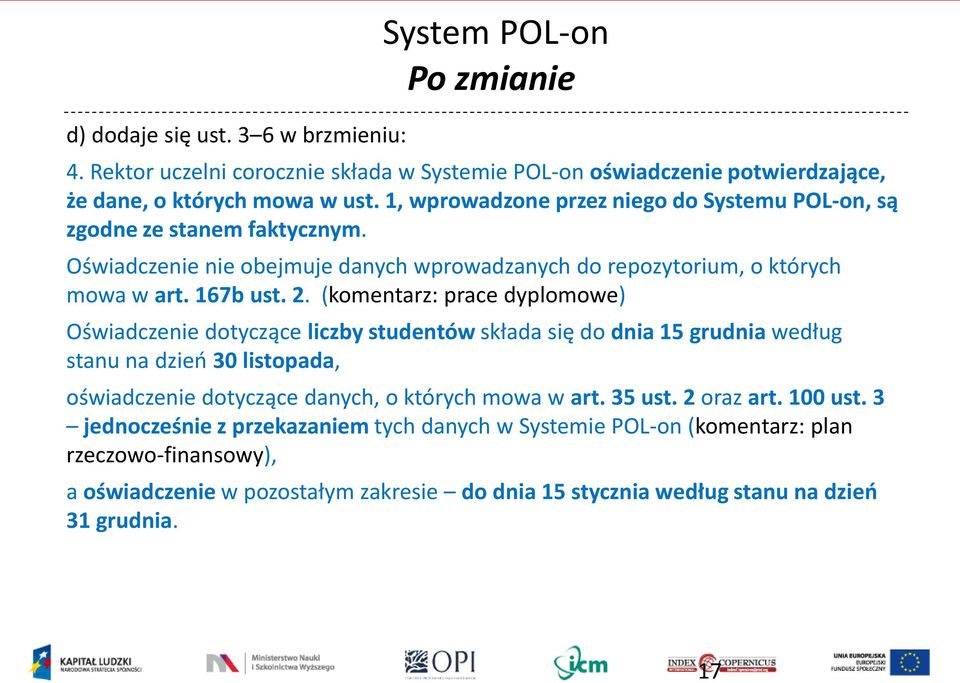 (komentarz: prace dyplomowe) Oświadczenie dotyczące liczby studentów składa się do dnia 15 grudnia według stanu na dzień 30 listopada, oświadczenie dotyczące danych, o których mowa w art.