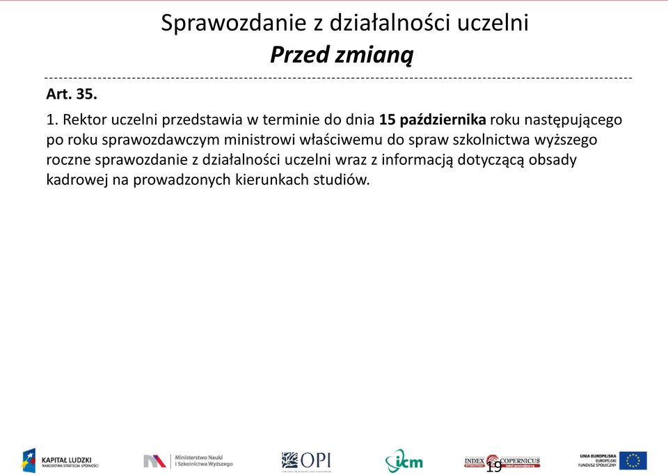 roku sprawozdawczym ministrowi właściwemu do spraw szkolnictwa wyższego roczne