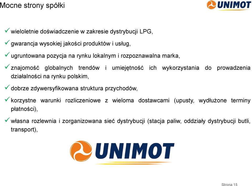 działalności na rynku polskim, dobrze zdywersyfikowana struktura przychodów, korzystne warunki rozliczeniowe z wieloma dostawcami