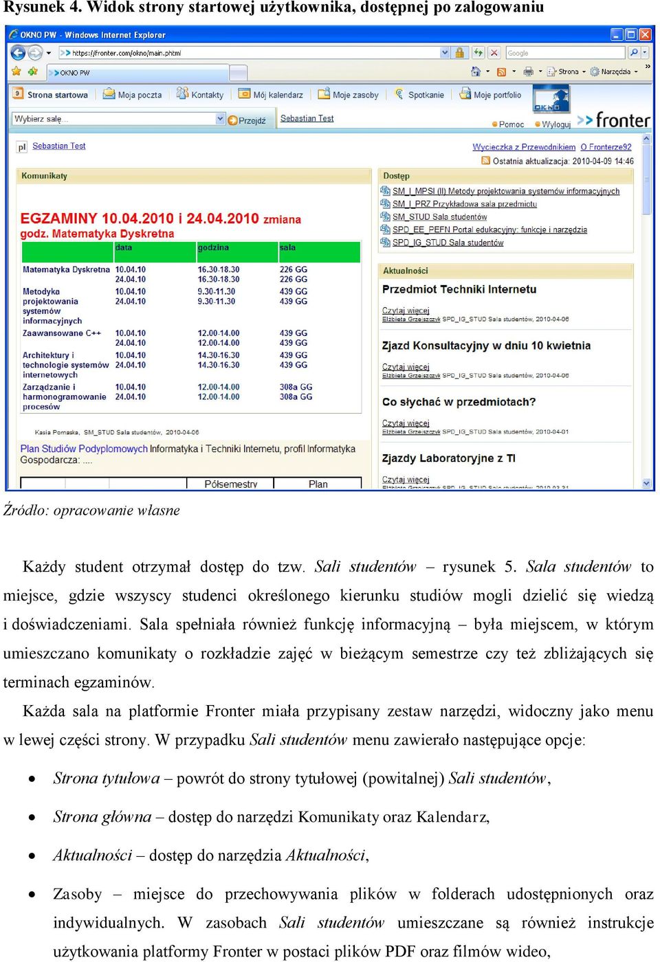 Sala spełniała również funkcję informacyjną była miejscem, w którym umieszczano komunikaty o rozkładzie zajęć w bieżącym semestrze czy też zbliżających się terminach egzaminów.
