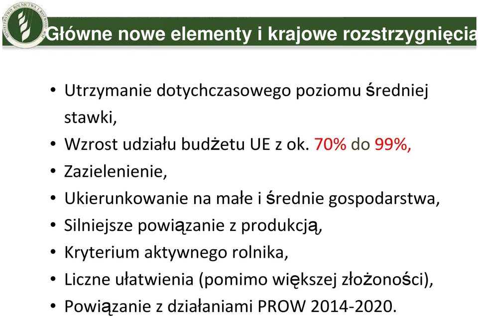 70% do99%, Zazielenienie, Ukierunkowanie na małe i średnie gospodarstwa, Silniejsze