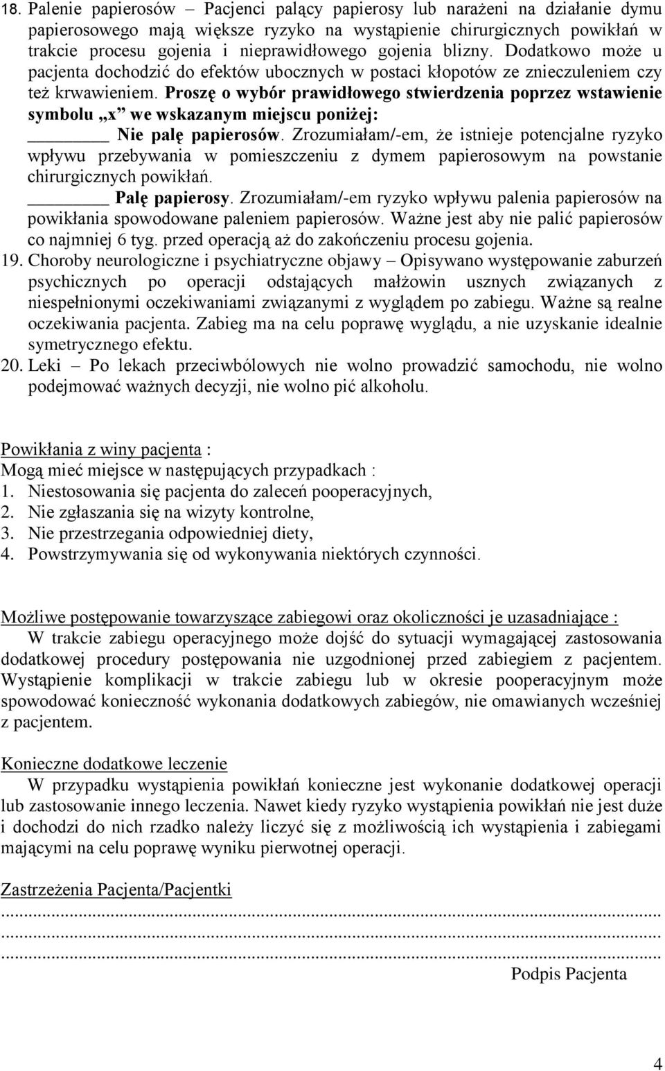 Proszę o wybór prawidłowego stwierdzenia poprzez wstawienie symbolu x we wskazanym miejscu poniżej: Nie palę papierosów.