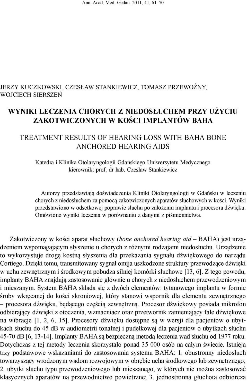 of hearing loss with BAHA bone anchored hearing aids Katedra i Klinika Otolaryngologii Gdańskiego Uniwersytetu Medycznego kierownik: prof. dr hab.