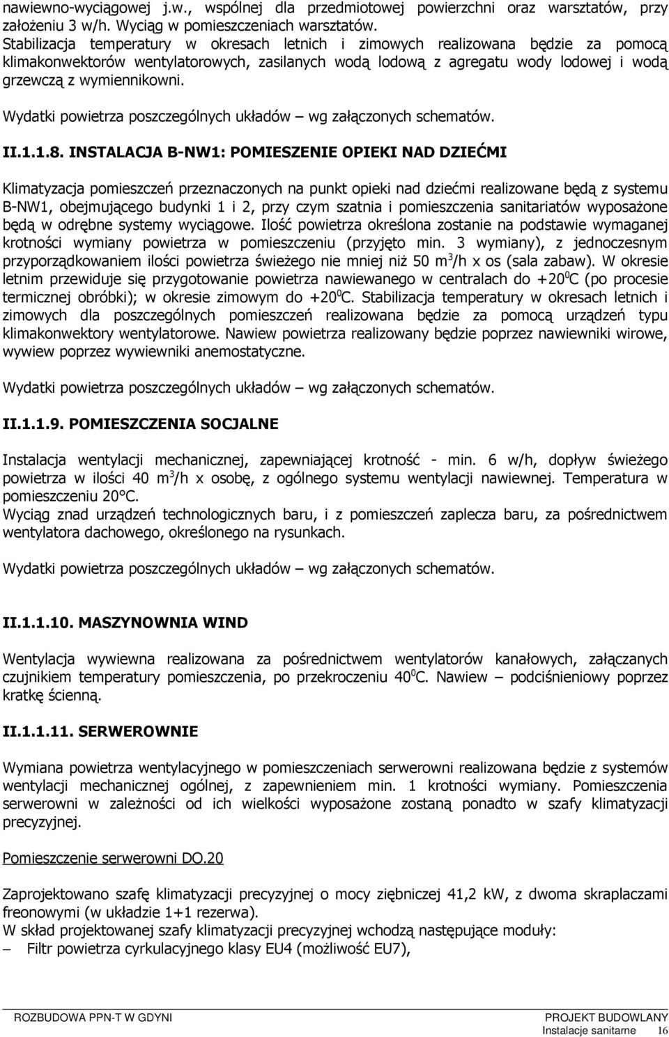 Wydatki powietrza poszczególnych układów wg załączonych schematów. II.1.1.8.