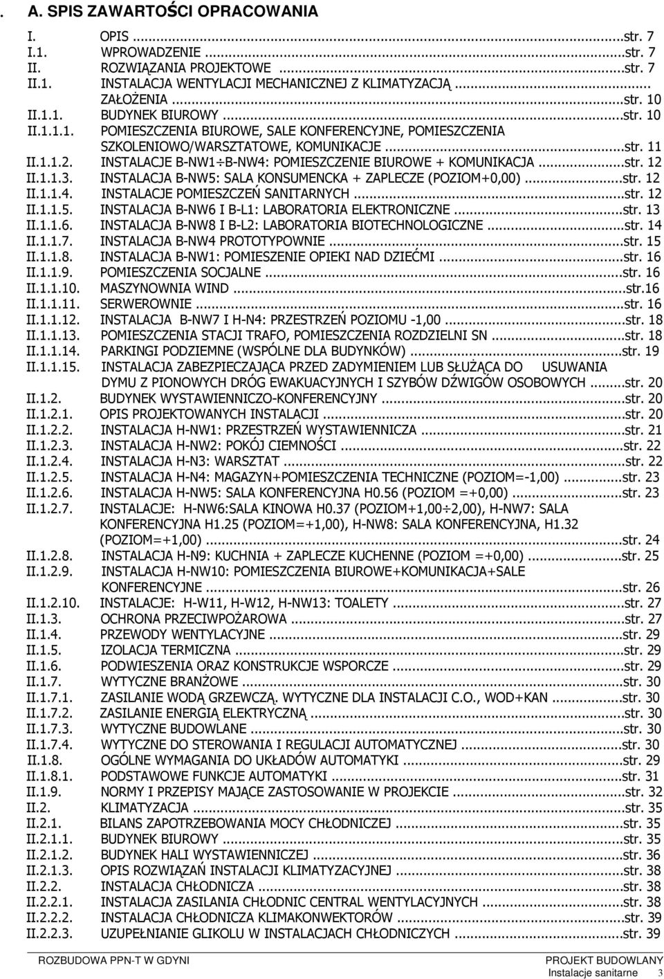 1.1.3. INSTALACJA B-NW5: SALA KONSUMENCKA + ZAPLECZE (POZIOM+0,00)...str. 12 II.1.1.4. INSTALACJE POMIESZCZEŃ SANITARNYCH...str. 12 II.1.1.5. INSTALACJA B-NW6 I B-L1: LABORATORIA ELEKTRONICZNE...str. 13 II.