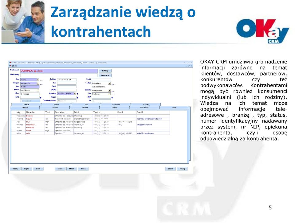 Kontrahentami mogą być również konsumenci indywidualni (lub ich rodziny), Wiedza na ich temat może obejmować