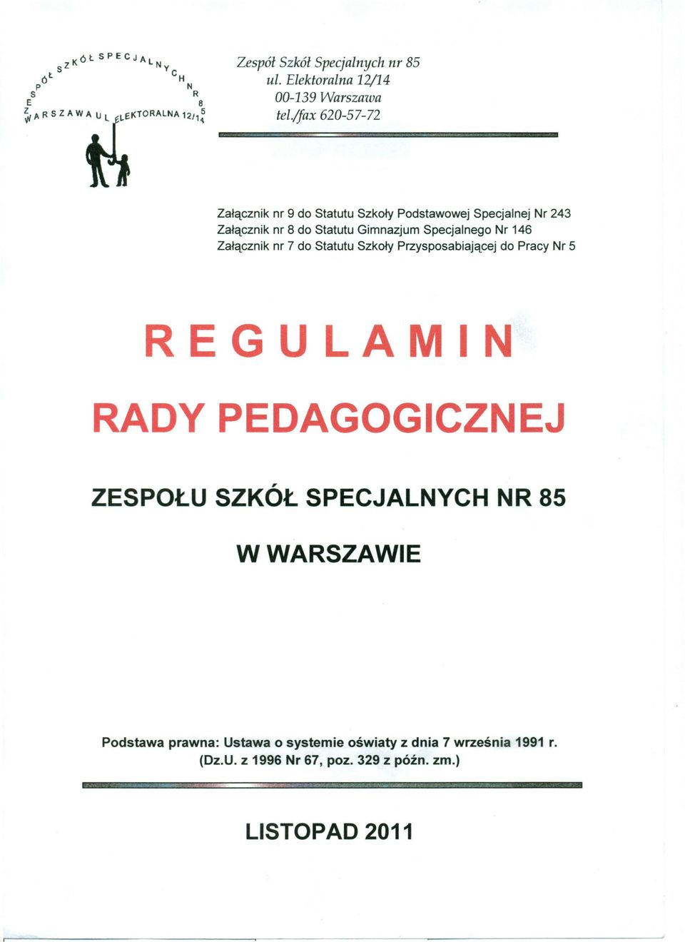Załącznik nr 8 do Statutu Gimnazjum Specjalnego Nr 146 Załącznik nr 7 do Statutu Szkoły Przysposabiającej do Pracy