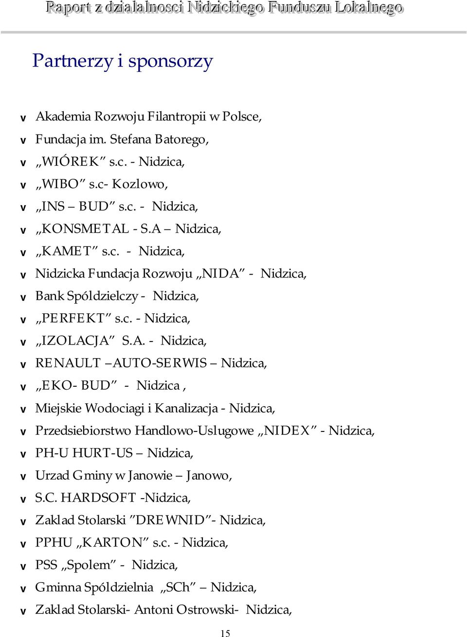 Nidzica, EKO- BUD - Nidzica, Miejskie Wodociagi i Kanalizacja - Nidzica, Przedsiebiorstwo Handlowo-Uslugowe NIDEX - Nidzica, PH-U HURT-US Nidzica, Urzad Gminy w Janowie Janowo,