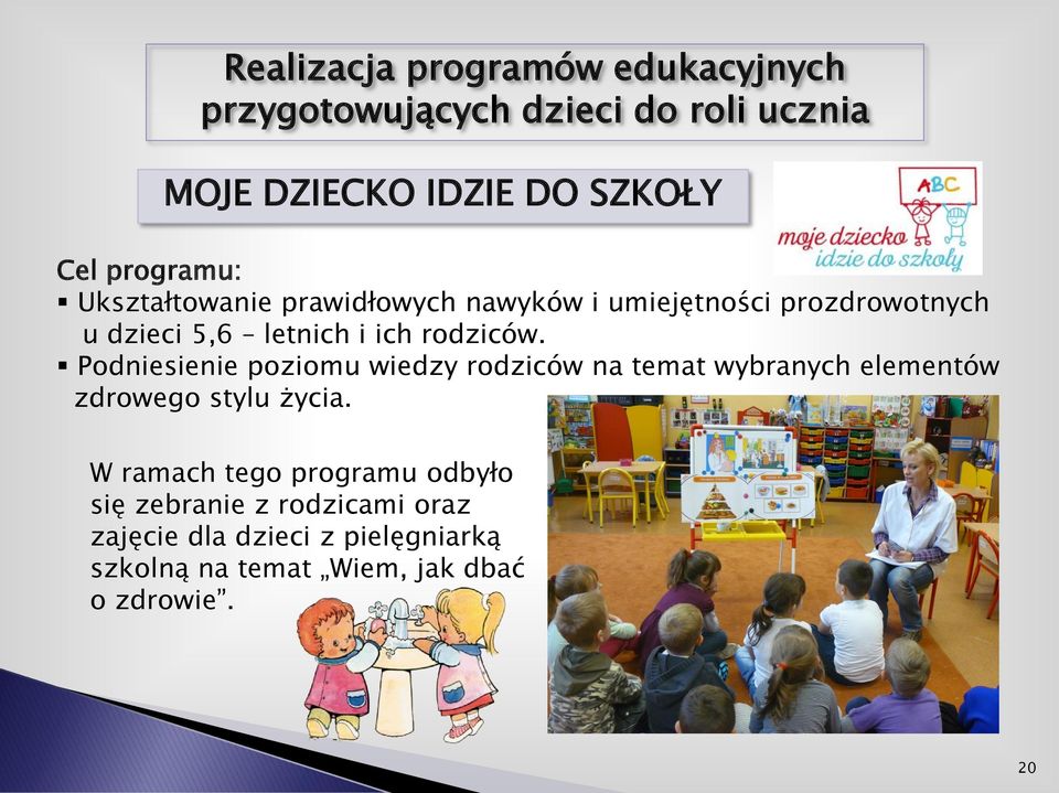 Podniesienie poziomu wiedzy rodziców na temat wybranych elementów zdrowego stylu życia.