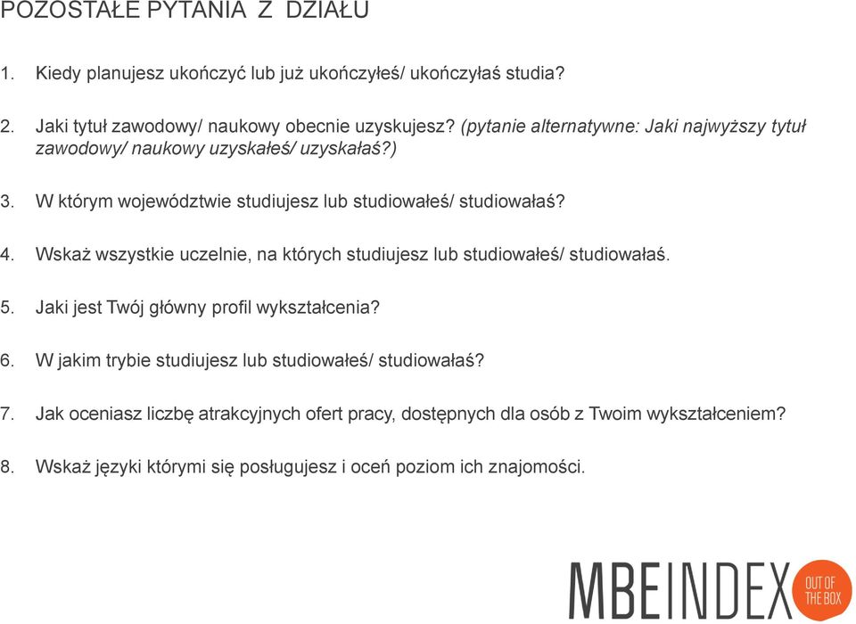 Wskaż wszystkie uczelnie, na których studiujesz lub studiowałeś/ studiowałaś. 5. Jaki jest Twój główny profil wykształcenia? 6.