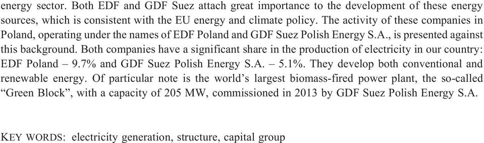 Both companies have a significant share in the production of electricity in our country: EDF Poland 9.7% and GDF Suez Polish Energy S.A. 5.1%.