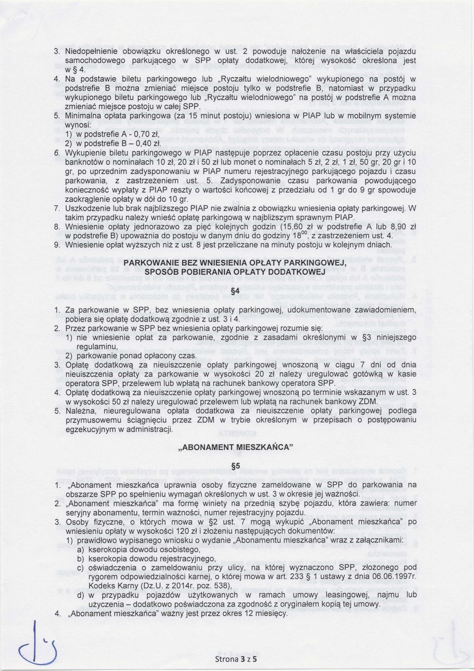 parkingowego lub Ryczałtu wielodniowego" na postój w podstrefie A można zmieniać miejsce postoju w całej SPP.