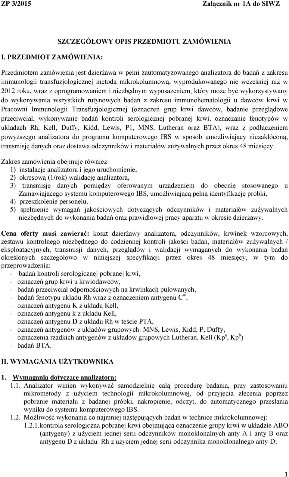 immunohematologii u dawców krwi w Pracowni Immunologii Transfuzjologicznej (oznaczeń grup krwi dawców, badanie przeglądowe przeciwciał, wykonywanie badań kontroli serologicznej pobranej krwi,