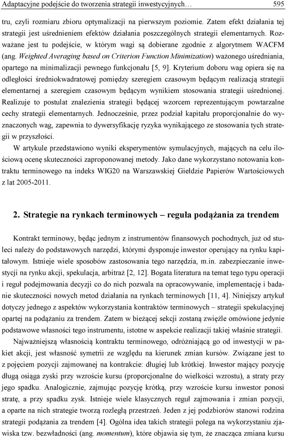 Weighted Averaging based on Criterion Function Minimization) ważonego uśredniania, oartego na minimalizacji ewnego funkcjonału [5, 9].