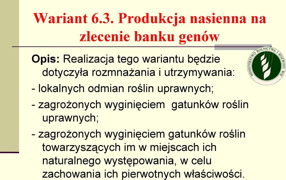 rozmnażania i utrzymywania: - lokalnych odmian roślin uprawnych; - zagrożonych wyginięciem