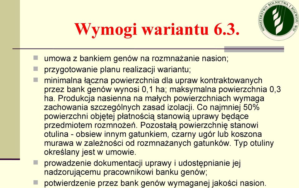 maksymalna powierzchnia 0,3 ha. Produkcja nasienna na małych powierzchniach wymaga zachowania szczególnych zasad izolacji.