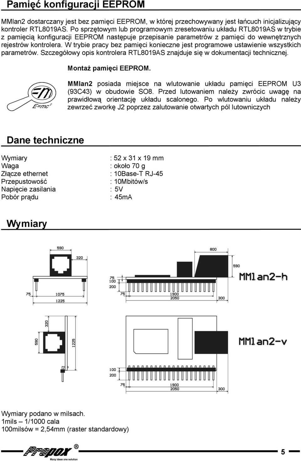 W trybie pracy bez pamięci konieczne jest programowe ustawienie wszystkich parametrów. Szczegółowy opis kontrolera RTL0AS znajduje się w dokumentacji technicznej. Montaż pamięci EEPROM.