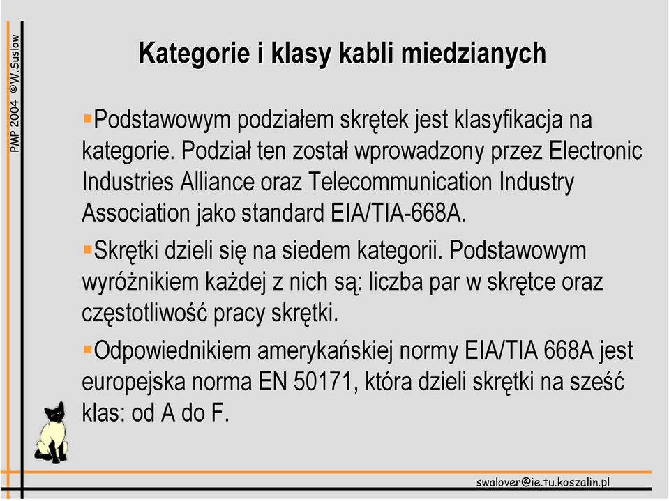 EIA/TIA-668A. Skrętki dzieli się na siedem kategorii.