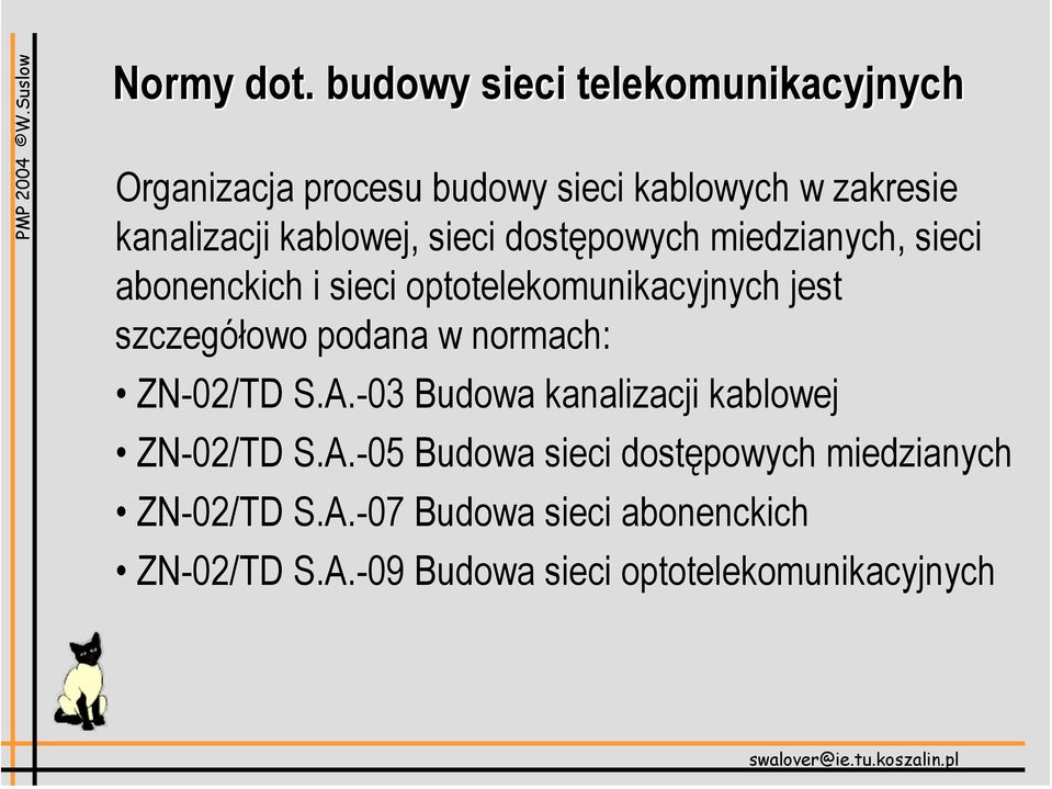 kablowej, sieci dostępowych miedzianych, sieci abonenckich i sieci optotelekomunikacyjnych jest szczegółowo