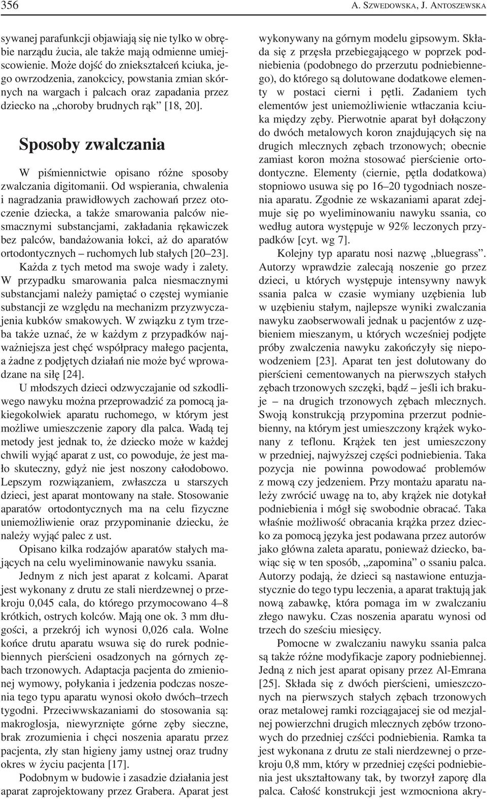 Sposoby zwalczania W piśmiennictwie opisano różne sposoby zwalczania digitomanii.