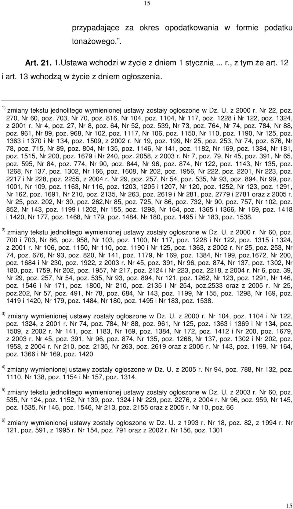 1324, z 2001 r. Nr 4, poz. 27, Nr 8, poz. 64, Nr 52, poz. 539, Nr 73, poz. 764, Nr 74, poz. 784, Nr 88, poz. 961, Nr 89, poz. 968, Nr 102, poz. 1117, Nr 106, poz. 1150, Nr 110, poz. 1190, Nr 125, poz.