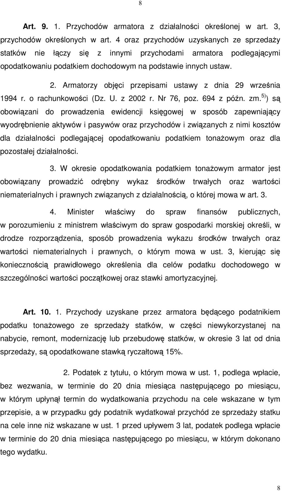 Armatorzy objci przepisami ustawy z dnia 29 wrzenia 1994 r. o rachunkowoci (Dz. U. z 2002 r. Nr 76, poz. 694 z pón. zm.