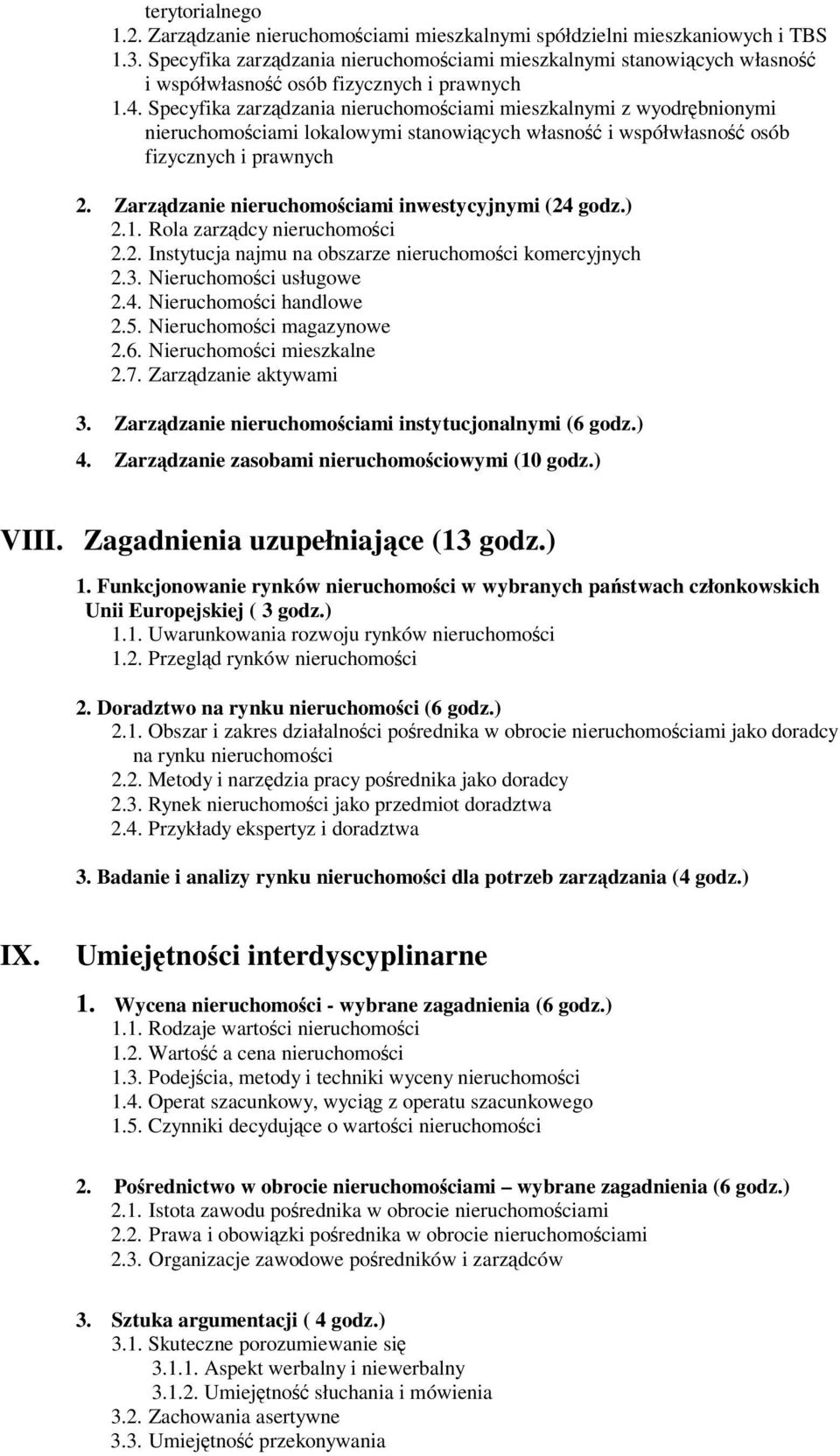 Specyfika zarzdzania nieruchomociami mieszkalnymi z wyodrbnionymi nieruchomociami lokalowymi stanowicych własno i współwłasno osób fizycznych i prawnych 2.