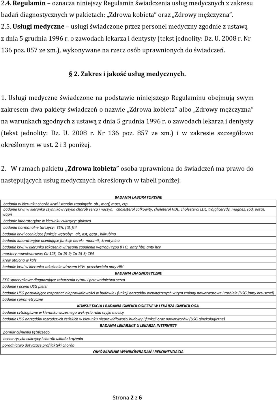 ), wykonywane na rzecz osób uprawnionych do świadczeń. 2. Zakres i jakość usług medycznych. 1.