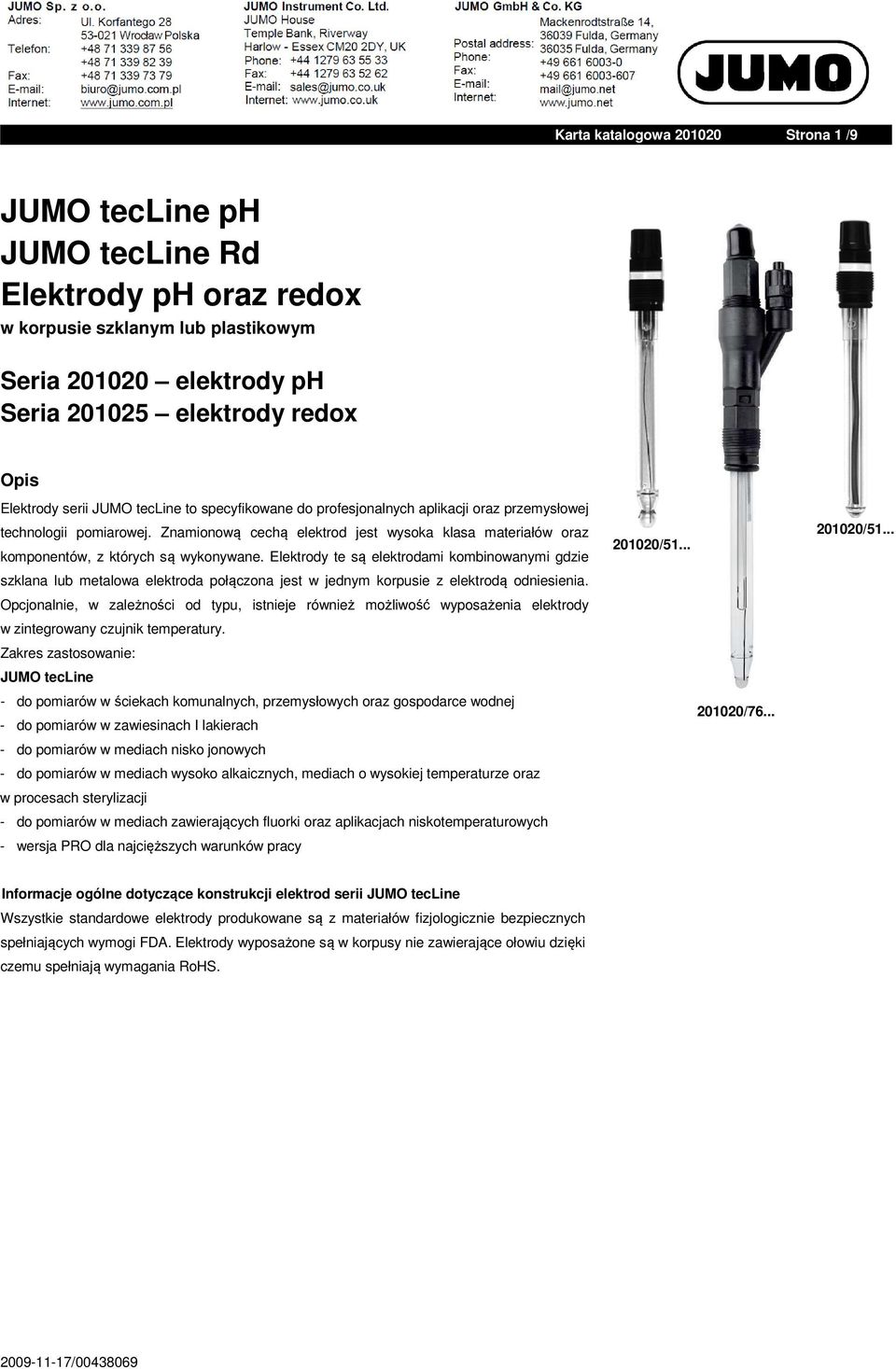 Elektrody serii JUMO tecline to specyfikowane do profesjonalnych aplikacji oraz przemysłowej technologii pomiarowej.