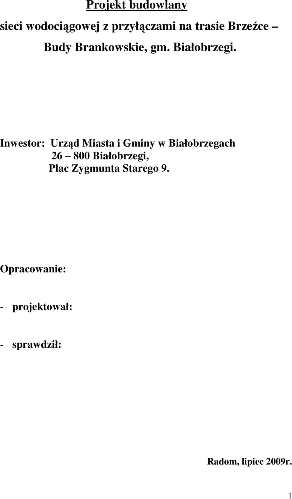 Inwestor: Urząd Miasta i Gminy w Białobrzegach 26 800