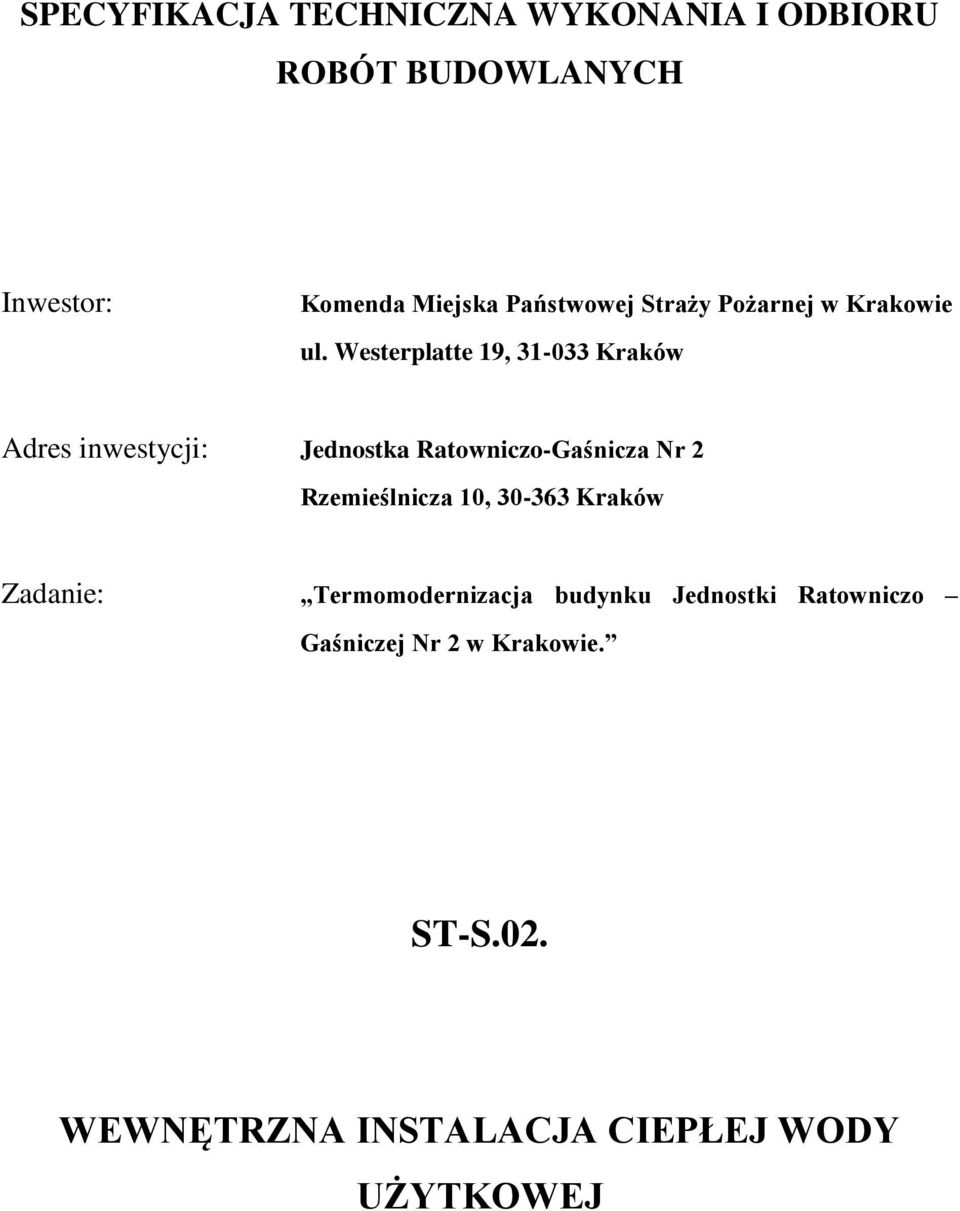 Westerplatte 19, 31-033 Kraków Adres inwestycji: Jednostka Ratowniczo-Gaśnicza Nr 2