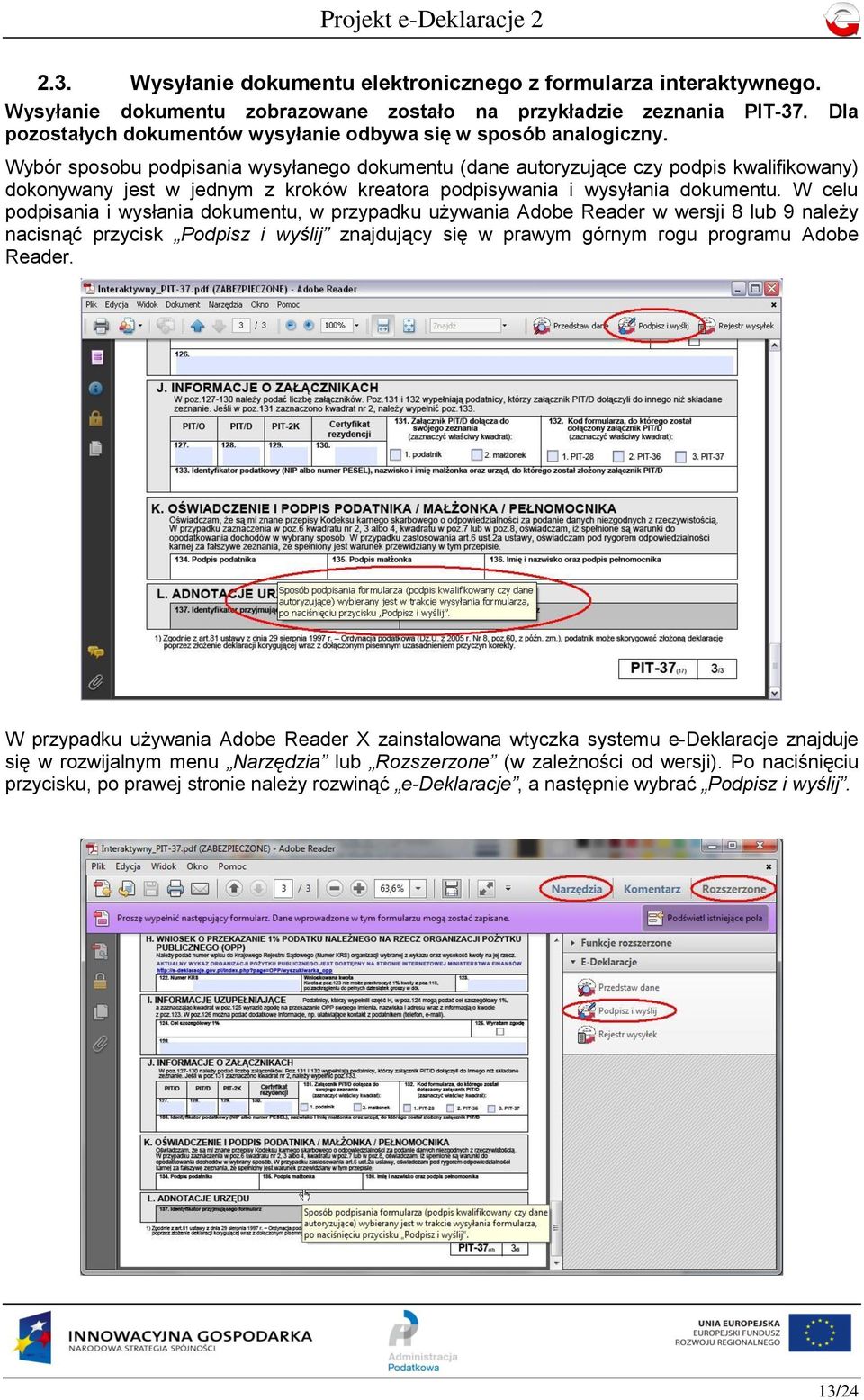 Wybór sposobu podpisania wysyłanego dokumentu (dane autoryzujące czy podpis kwalifikowany) dokonywany jest w jednym z kroków kreatora podpisywania i wysyłania dokumentu.