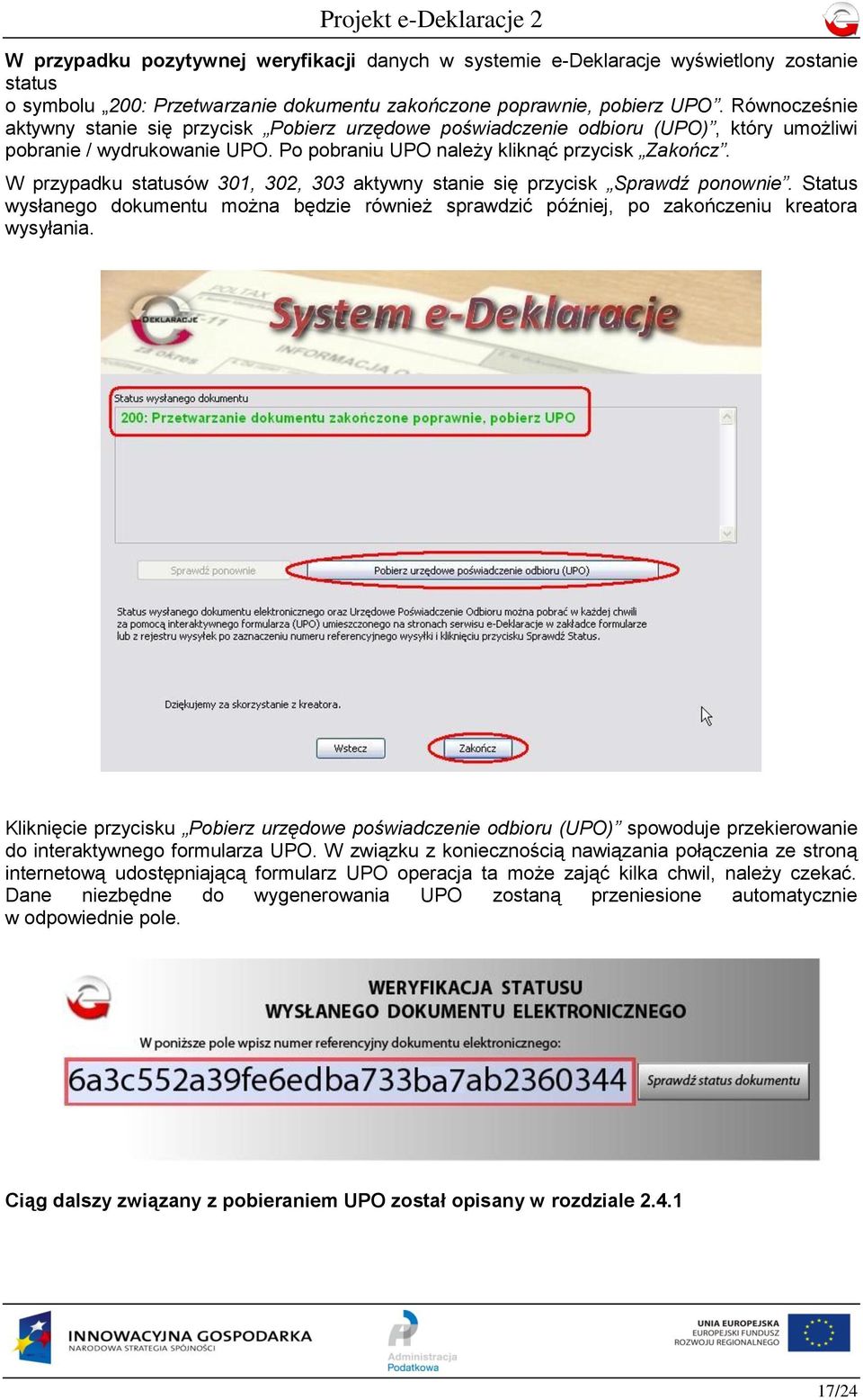 W przypadku statusów 301, 302, 303 aktywny stanie się przycisk Sprawdź ponownie. Status wysłanego dokumentu można będzie również sprawdzić później, po zakończeniu kreatora wysyłania.