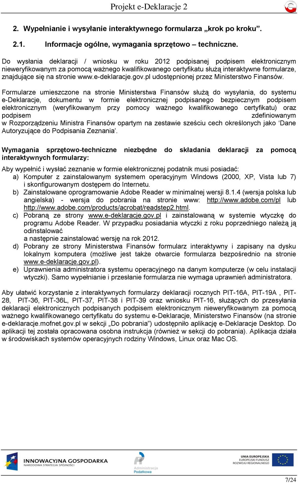 www.e-deklaracje.gov.pl udostępnionej przez Ministerstwo Finansów.