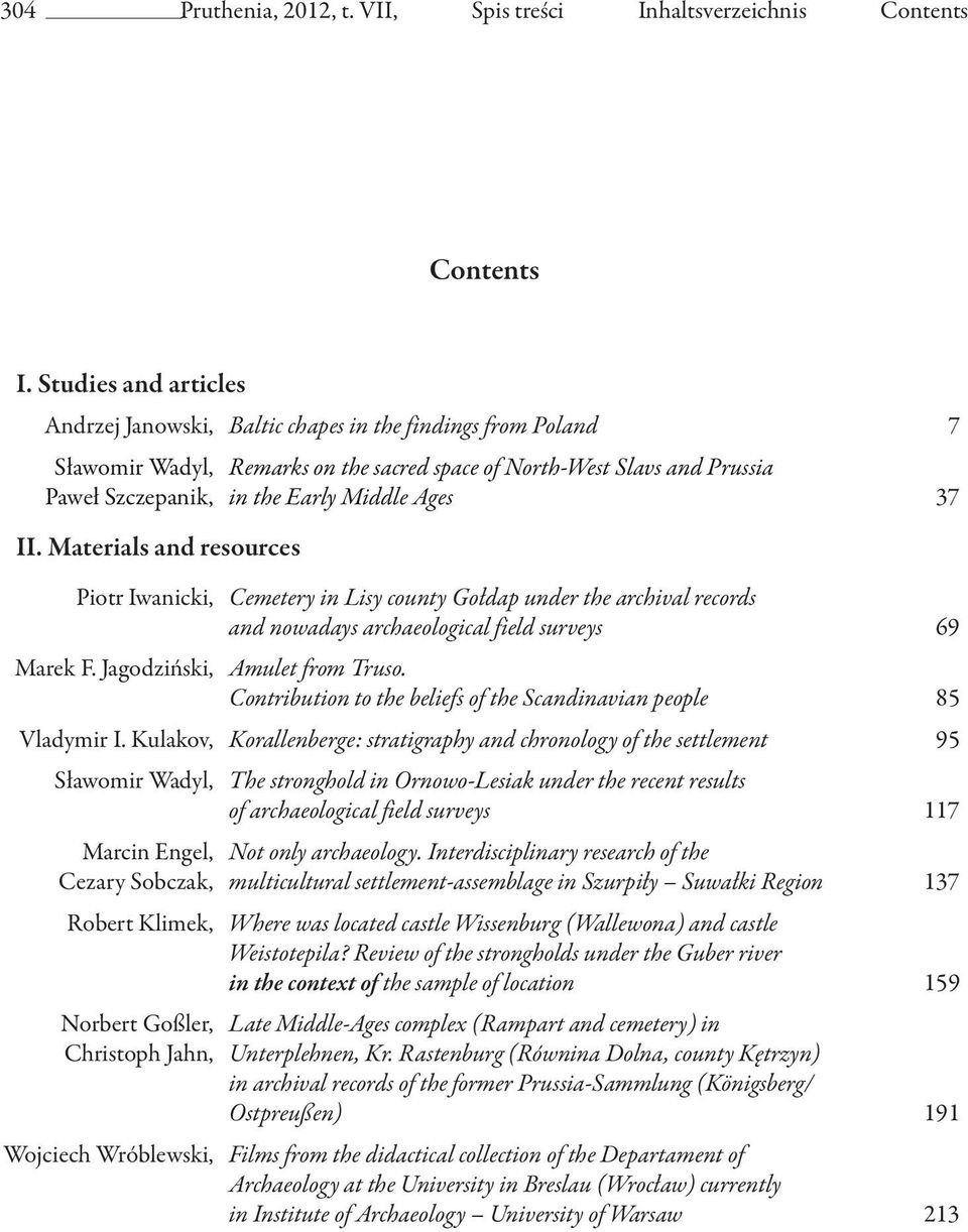 Materials and resources Piotr Iwanicki, Remarks on the sacred space of North-West Slavs and Prussia in the Early Middle Ages 37 Cemetery in Lisy county Gołdap under the archival records and nowadays
